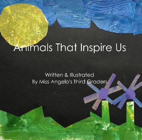 View Animals That Inspire Us by Miss Angelo's Third Graders