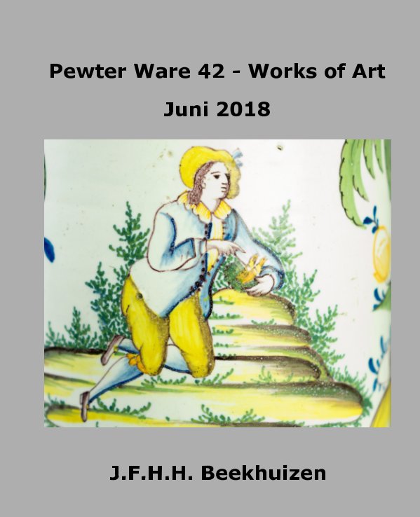 Ver Pewter Ware 42 - Works of Art por JFHH Beekhuizen