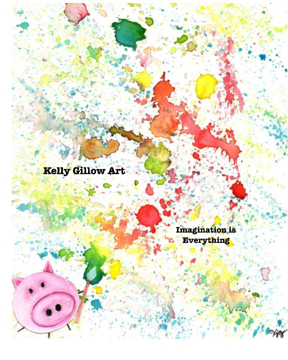 View Kelly Gillow Art "Imagination is Everything" by Kelly Jean Gillow
