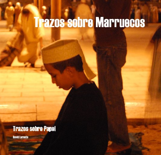Visualizza Trazos sobre Marruecos di David Lorente