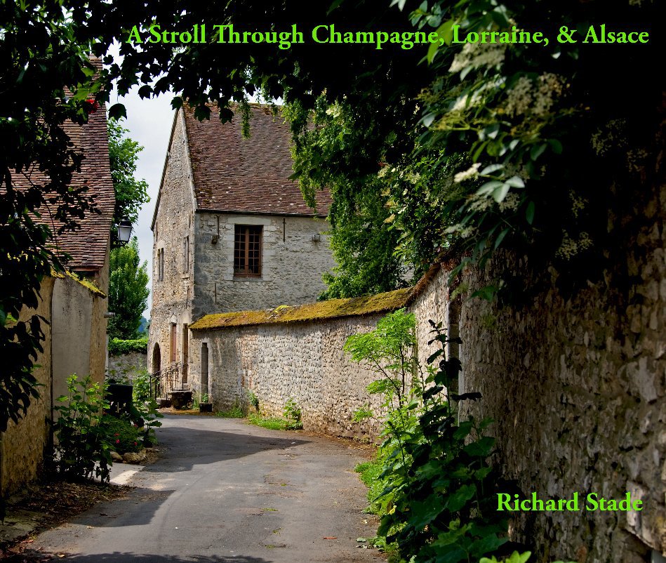 View A Stroll through Champagne, Lorraine, & Alsace by Richard Stade