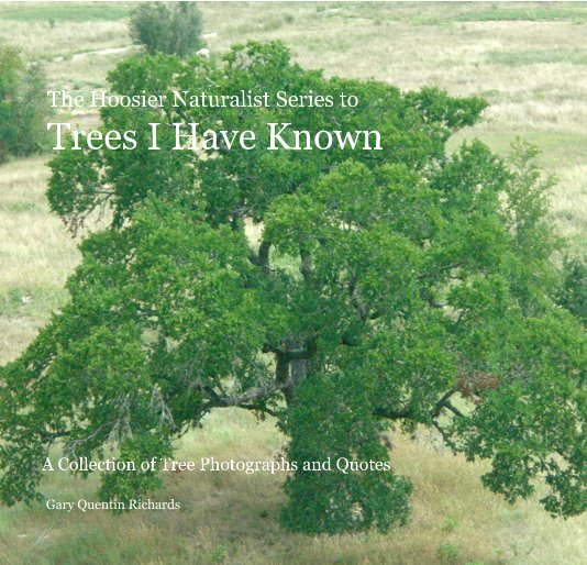 Ver The Hoosier Naturalist Series to Trees I Have Known por Gary Quentin Richards