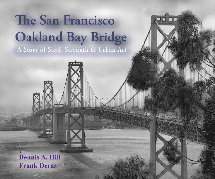 View San Francisco Oakland Bay Bridge by Dennis A. Hill & Frank Deras