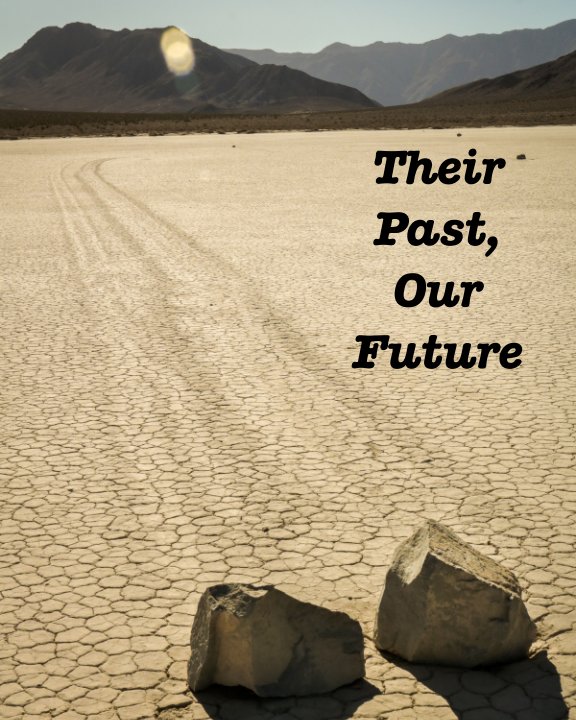 View Their Past, Our Future by Andres Garza, Ethan Kula