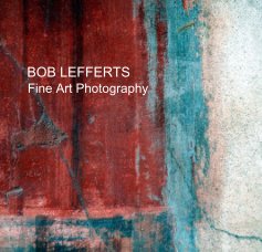 BOB LEFFERTS Fine Art Photography book cover