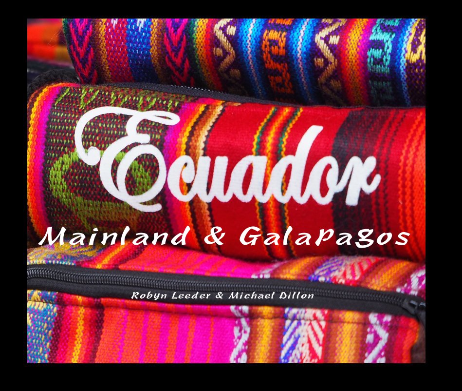Ver Ecuador Mainland & Galapagos por Robyn Leeder & Michael Dillon