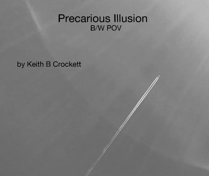 View Precarious Illusion B/W by Keith B. Crockett