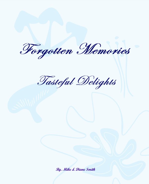 View Forgotten Memories by By. Mike & Diane Smith