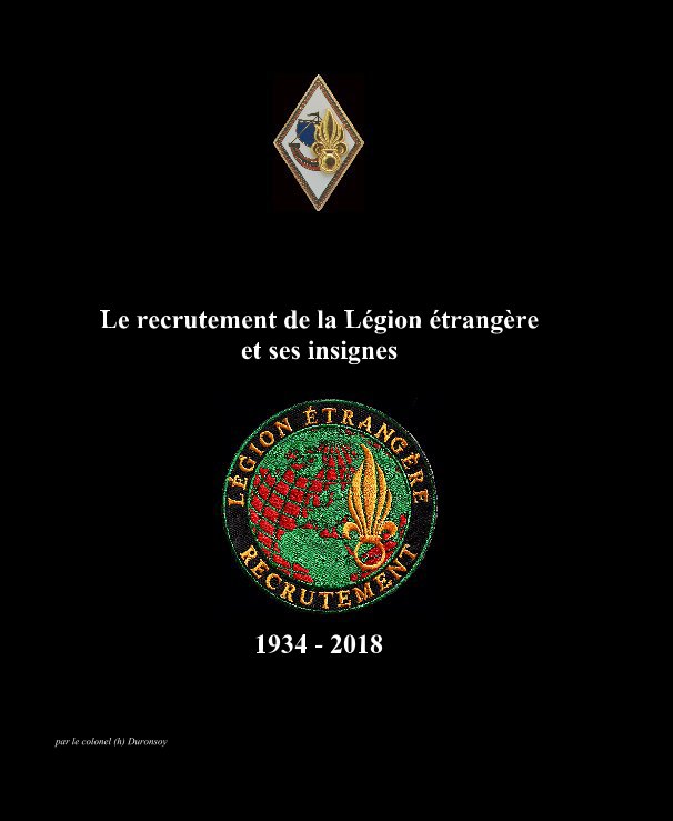 Ver Le recrutement de la Légion étrangère et ses insignes por par le colonel (h) Duronsoy