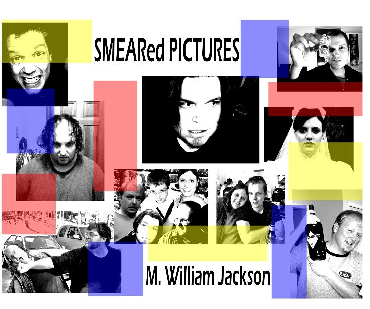 View SMEARed PICTURES by M. William Jackson