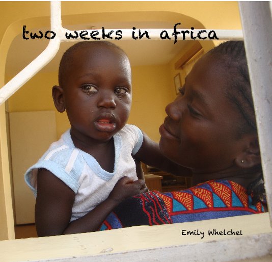 View two weeks in africa by Emily Whelchel