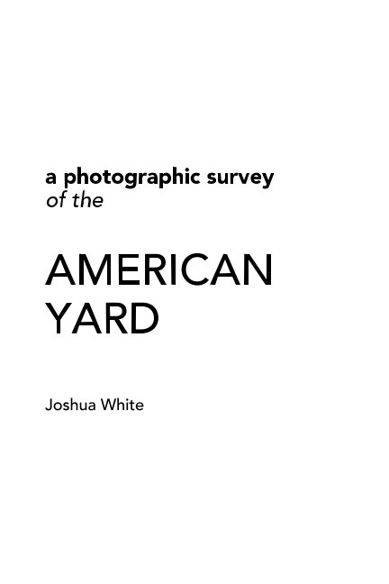 Ver A Photographic Survey of the American Yard por Joshua White