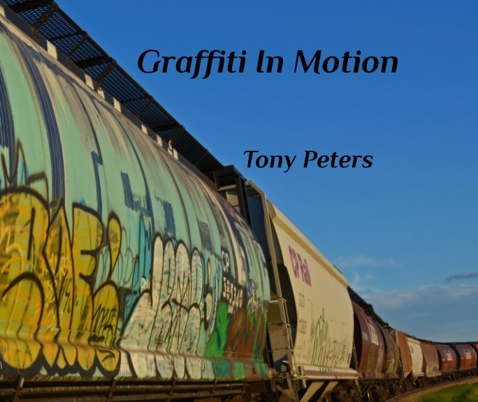 View Graffiti In Motion by Tony A. Peters