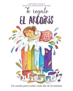 Te regalo el Arcoíris book cover