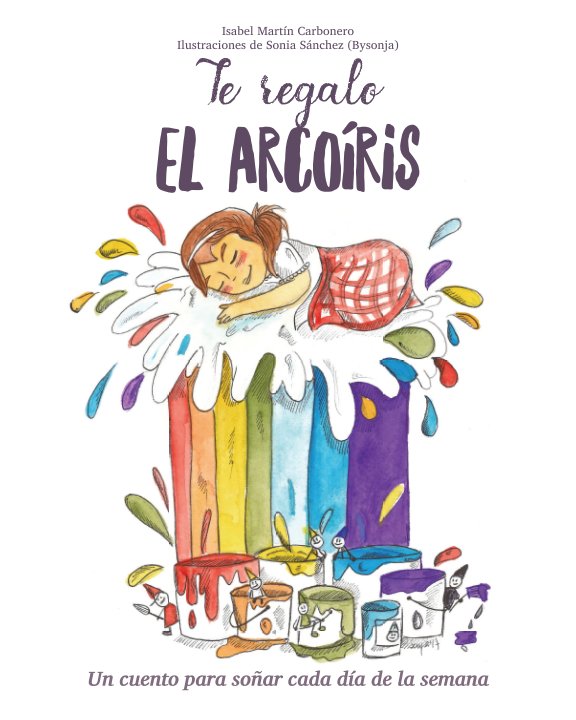 Te regalo el Arcoíris nach Isabel Martín Carbonero anzeigen