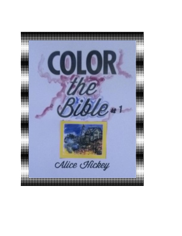 View BibleColor the Bible#1 by AliceDaenaHickey