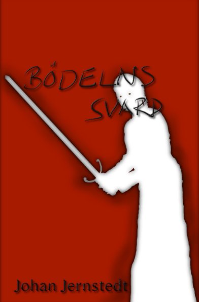 Visualizza Bödelns svärd di Johan Jernstedt