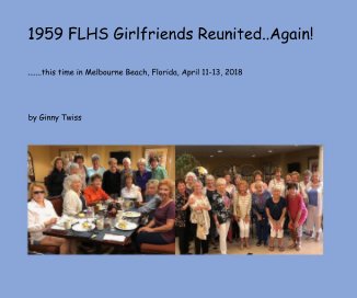 1959 FLHS Girlfriends Reunited..Again! book cover