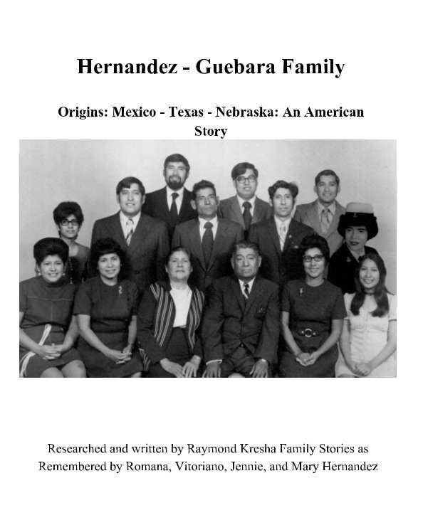 View Hernandez-Guebara Family History by Raymond Kresha