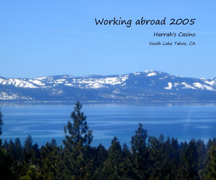 View Working abroad 2005 by South Lake Tahoe, CA