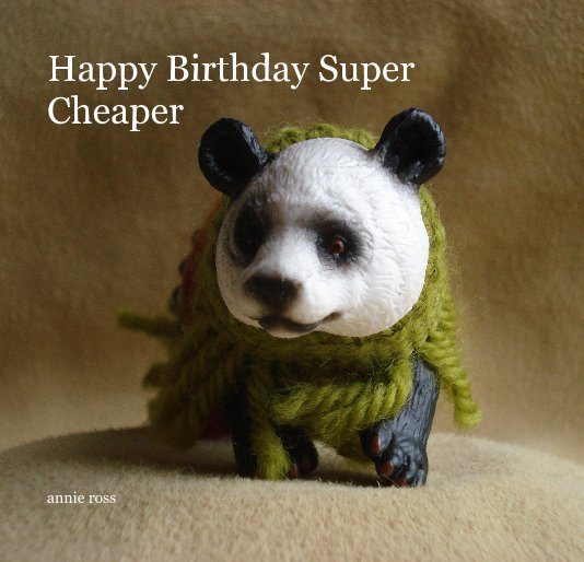 View Happy Birthday Super Cheaper by annie ross