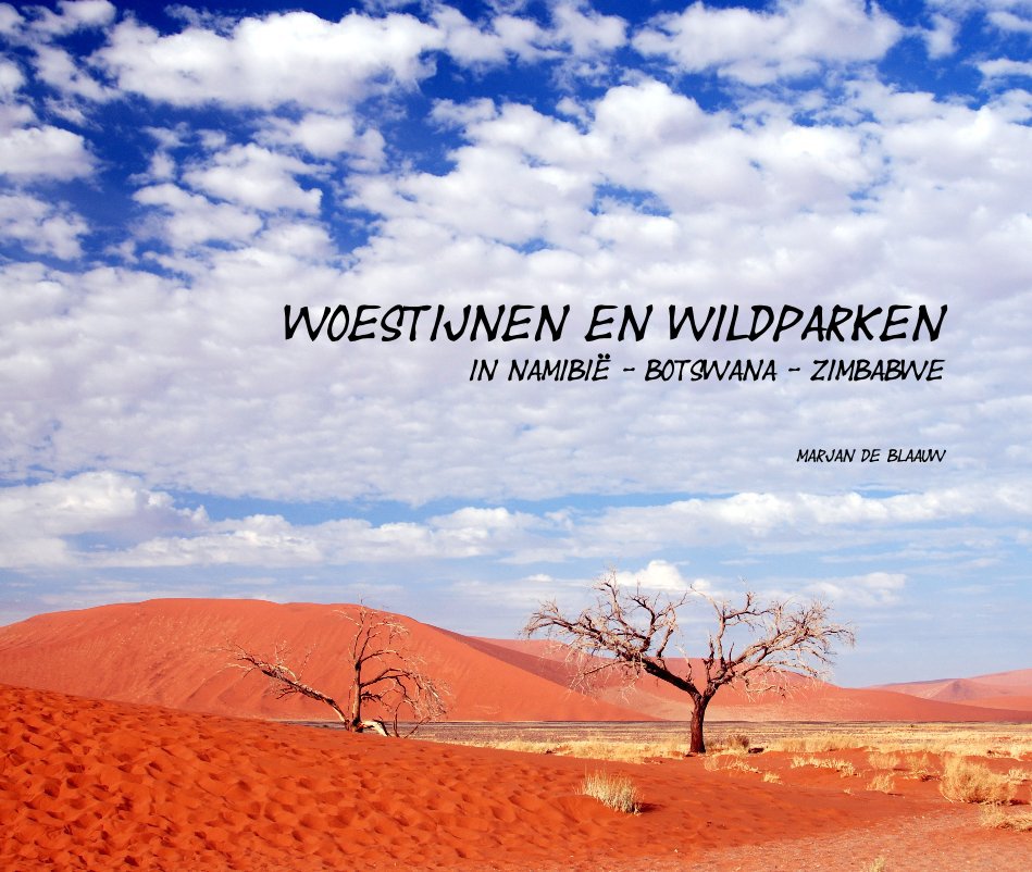 Ver Woestijnen en Wildparken in NamibiÃ« - Botswana - Zimbabwe por Marjan de Blaauw