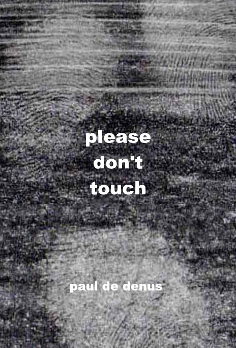 View please don't touch by paul de denus