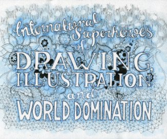 International Superheroes of Drawing, Illustration and World Domination book cover