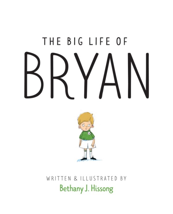 View The Big Life of Bryan by Bethany J. Hissong