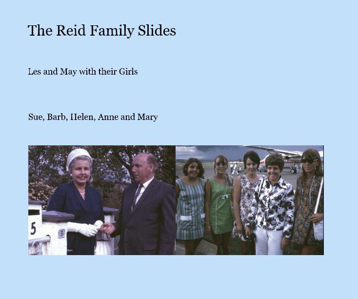 View The Reid Family Slides by Sue, Barb, Helen, Anne and Mary