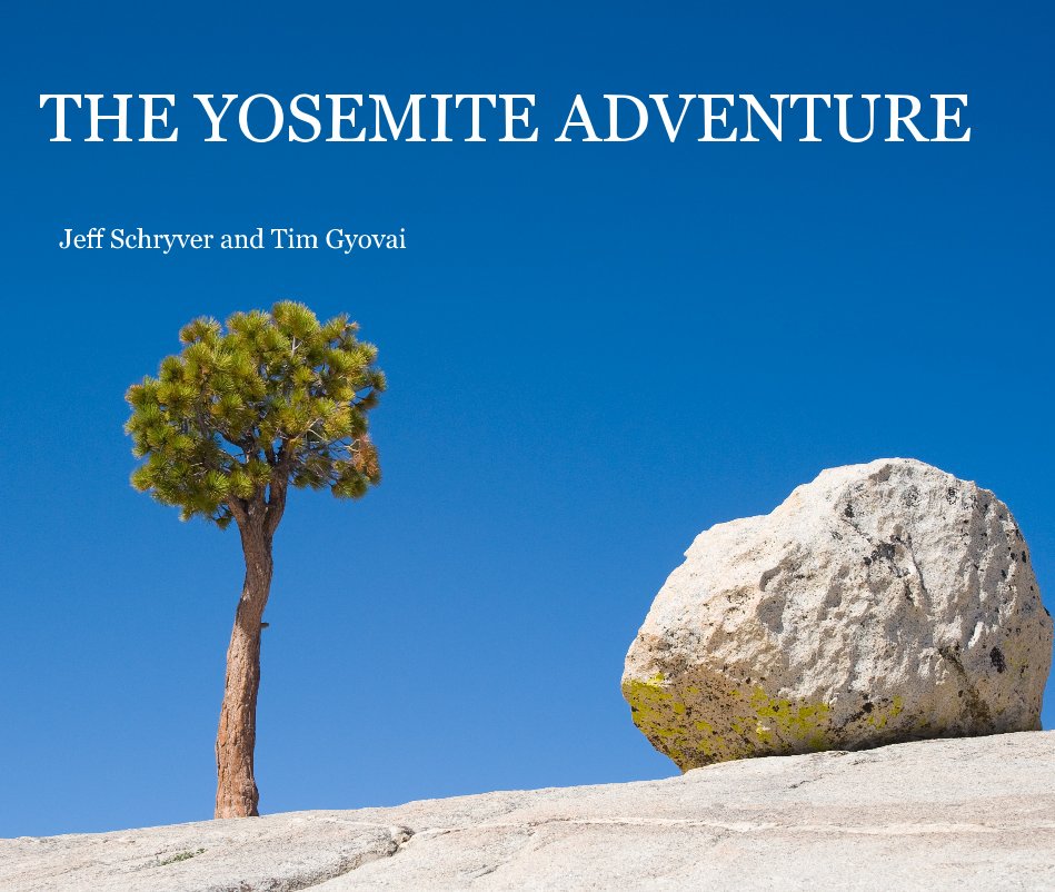 View THE YOSEMITE ADVENTURE by Jeff Schryver and Tim Gyovai