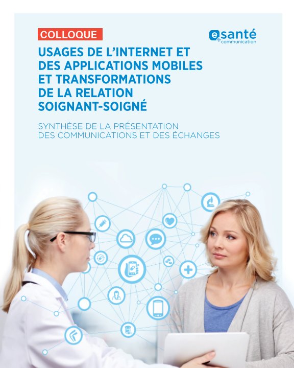 Bekijk Usages de l'internet et des applications mobiles et transformations de la relation soignant-soigné_Colloque op e-santé communication