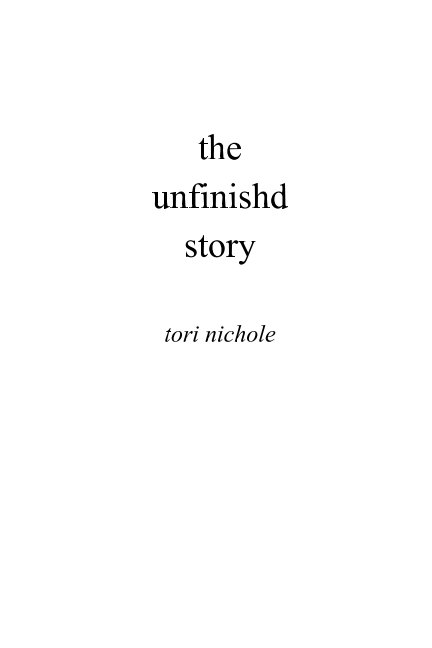 Ver the unfinished story por tori nichole