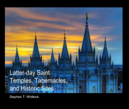 Latter-day Saint Temples, Tabernacles, and Historic Sites book cover