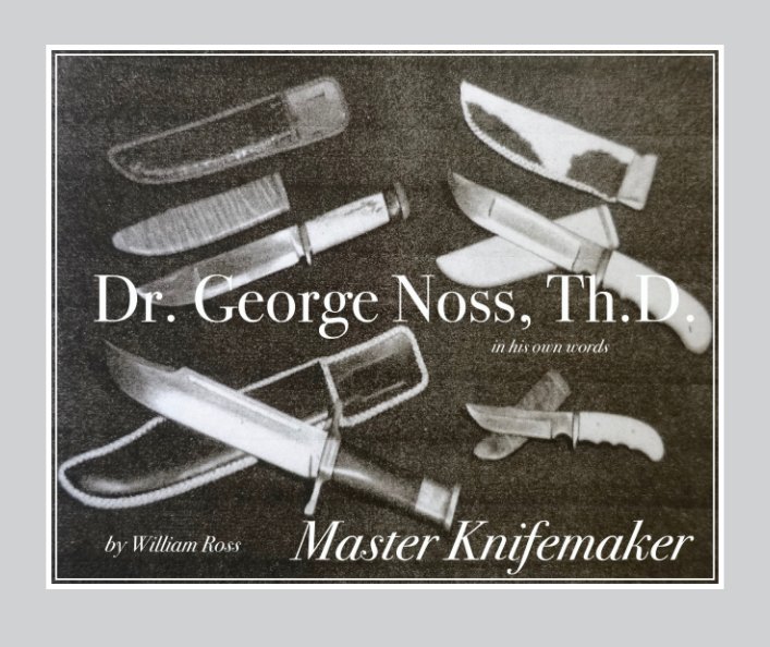 Ver Dr. George Noss, Th.D. Master Knifemaker por William Ross