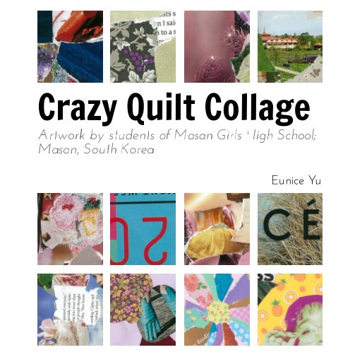 View Crazy Quilt Collage by Eunice Yu
