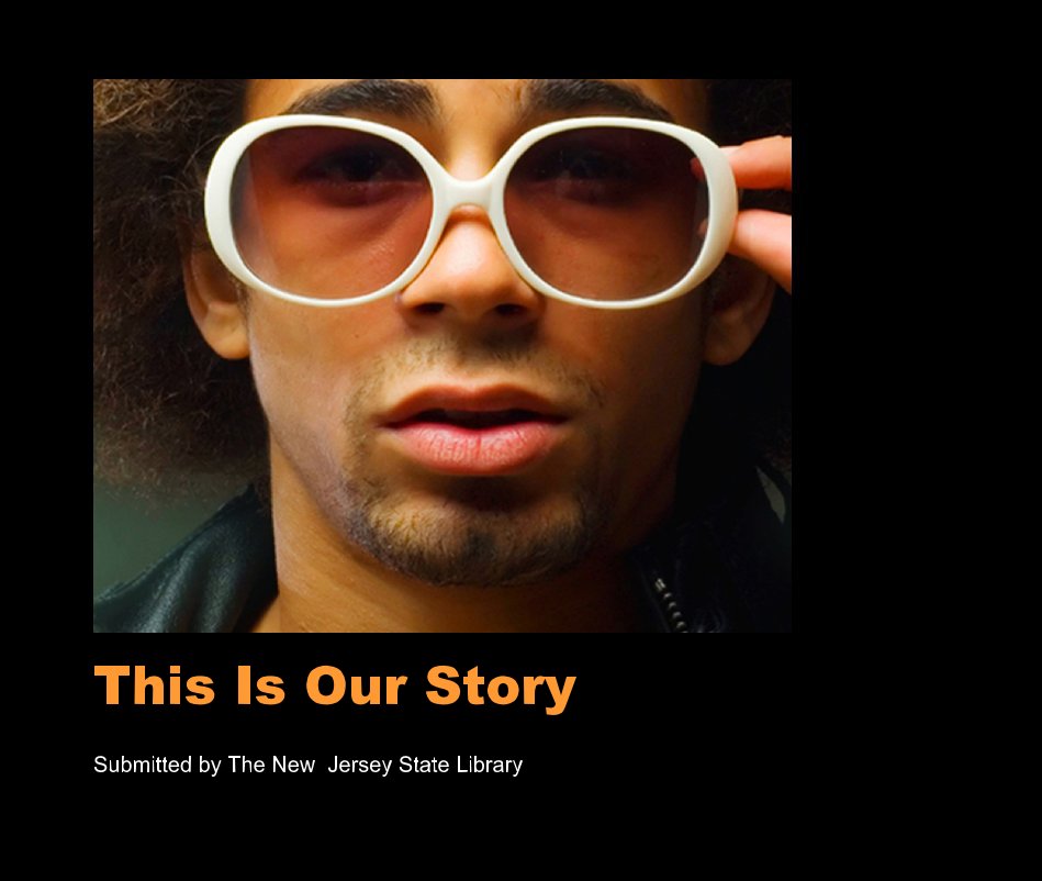 Ver This Is Our Story por Submitted by The New Jersey State Library