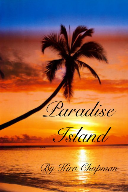 View Paradise Island by Kira Chapman