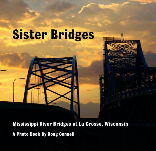 Ver Sister Bridges por A Photo Book By Doug Connell