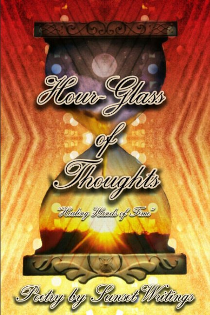 View Hour Glass of Thoughts by Sunset Writings