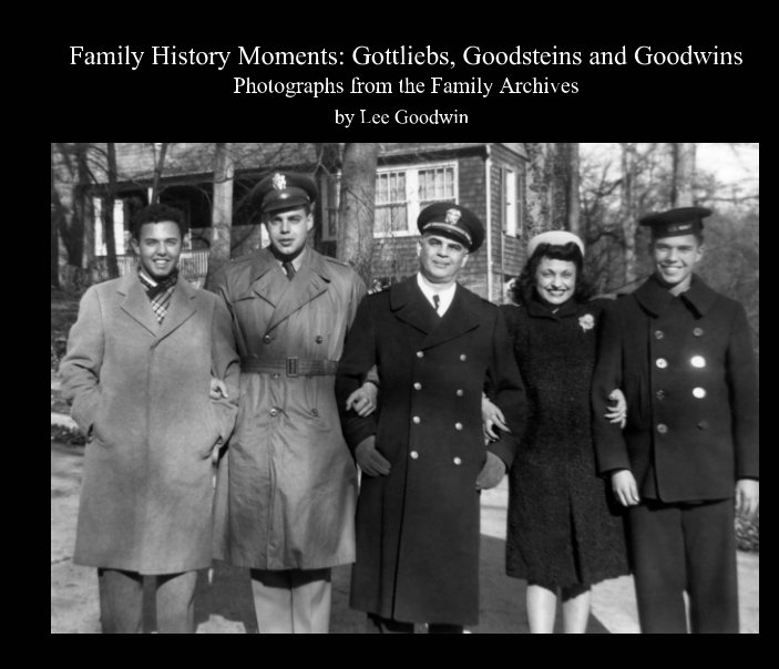 View Family History Moments: Gottliebs, Goodsteins and Goodwins by Lee Goodwin