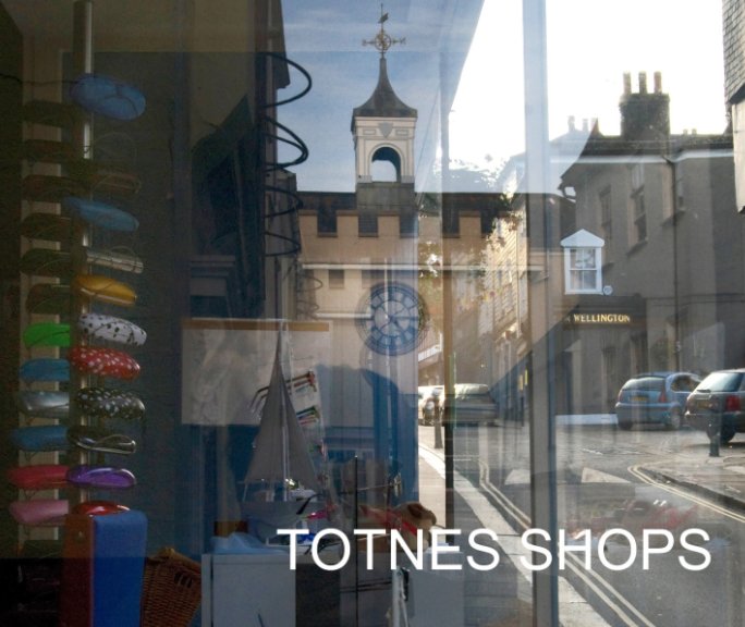View Totnes Shops by Dave Bird