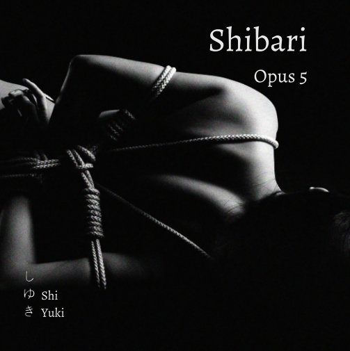 Ver Shibari Opus 5 por Shi Yuki