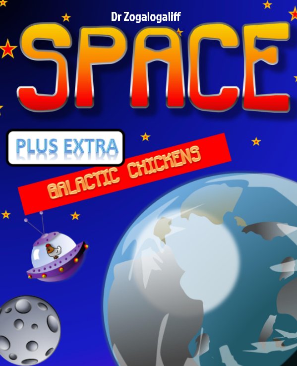 Visualizza SPACE plus Galactic Chickens di Dr Zogalogaliff, Mark Jones