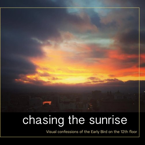 View Chasing the sunrise by D La Flora