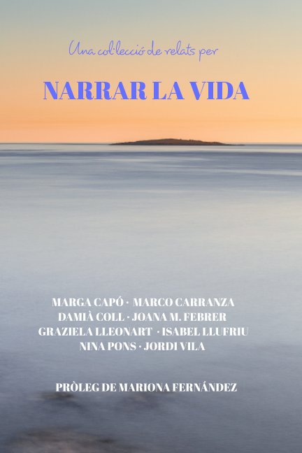 View Una col·lecció de relats per narrar la vida by Marga Capó i 7 més