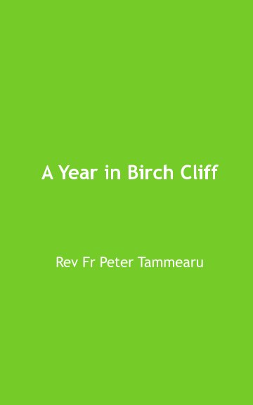 Ver A Year in Birch Cliff por Fr Peter Tammearu