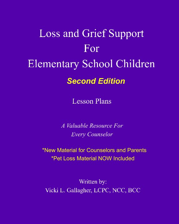 View Loss and Grief Support for Elementary School Children by Vicki Gallagher LCPC NCC CPC
