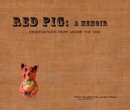 RED PIG . . . a Memoir . . . observations from under the sink book cover