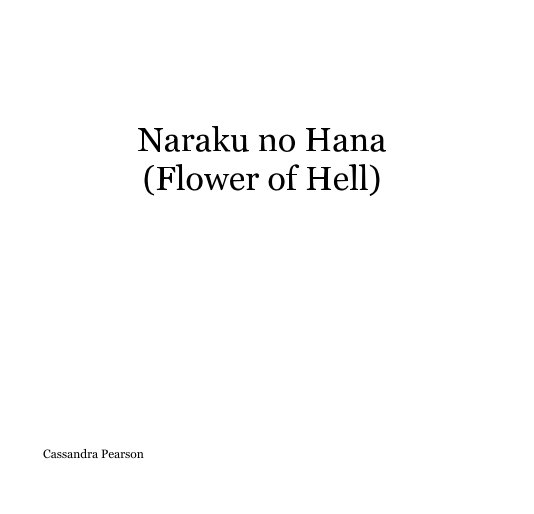 View Naraku no Hana (Flower of Hell) by Cassandra Pearson